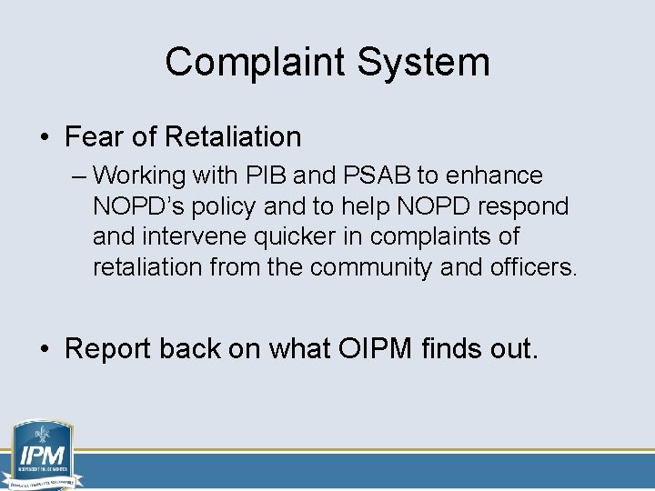 Complaint System • Fear of Retaliation – Working with PIB and PSAB to enhance Complaint System • Fear of Retaliation – Working with PIB and PSAB to enhance