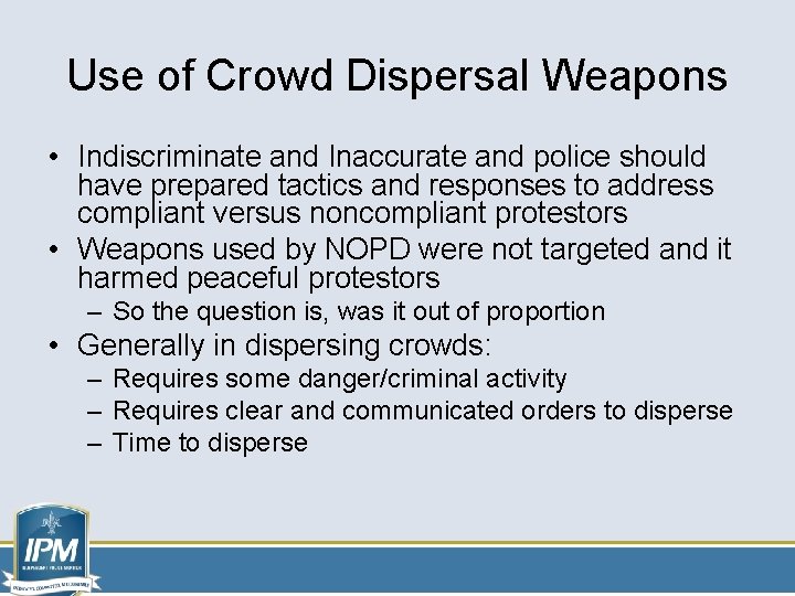 Use of Crowd Dispersal Weapons • Indiscriminate and Inaccurate and police should have prepared Use of Crowd Dispersal Weapons • Indiscriminate and Inaccurate and police should have prepared