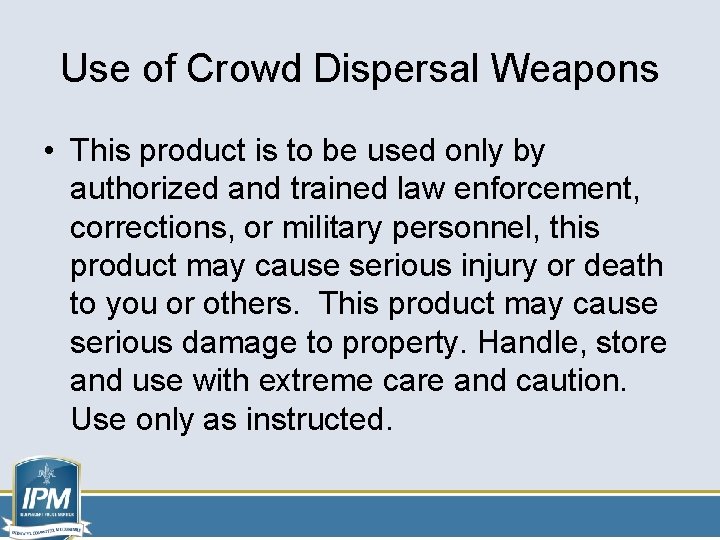 Use of Crowd Dispersal Weapons • This product is to be used only by Use of Crowd Dispersal Weapons • This product is to be used only by