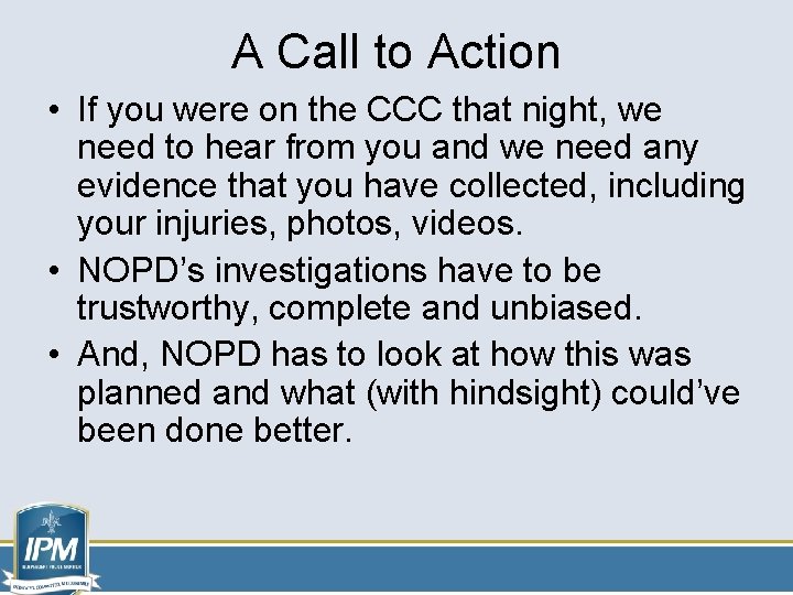 A Call to Action • If you were on the CCC that night, we A Call to Action • If you were on the CCC that night, we