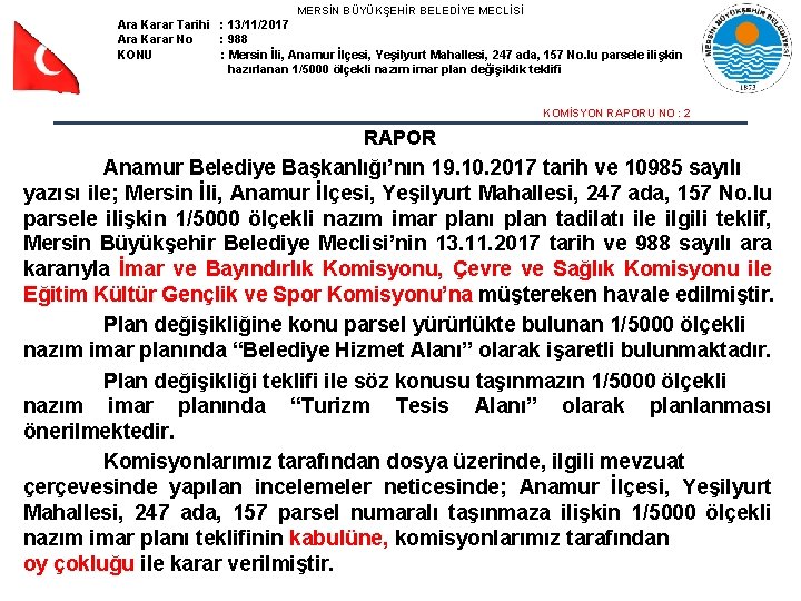 MERSİN BÜYÜKŞEHİR BELEDİYE MECLİSİ Ara Karar Tarihi : 13/11/2017 Ara Karar No : 988