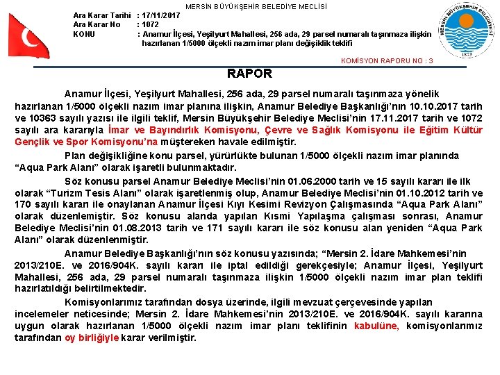 MERSİN BÜYÜKŞEHİR BELEDİYE MECLİSİ Ara Karar Tarihi : 17/11/2017 Ara Karar No : 1072