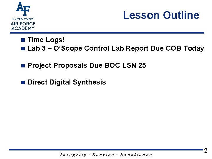 Lesson Outline n n Time Logs! Lab 3 – O’Scope Control Lab Report Due