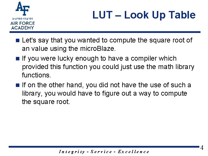 LUT – Look Up Table Let's say that you wanted to compute the square