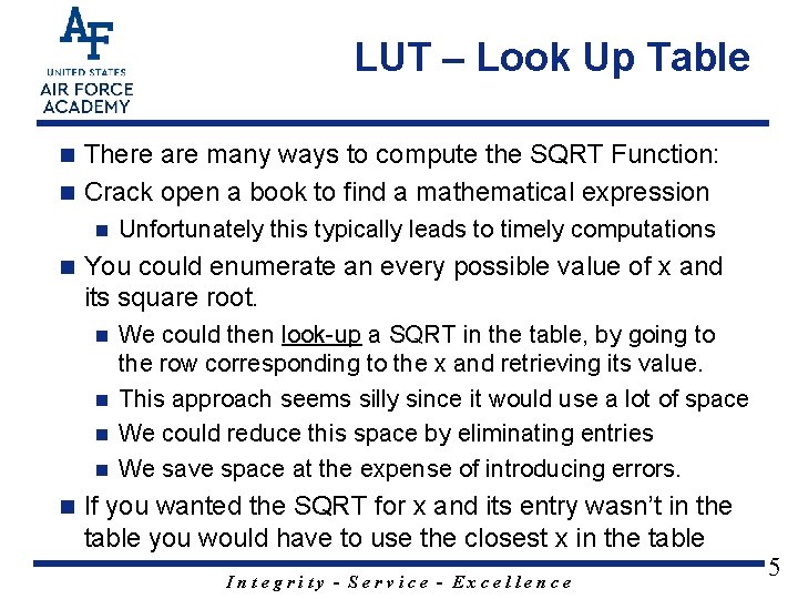 LUT – Look Up Table There are many ways to compute the SQRT Function: