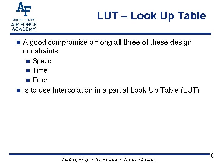 LUT – Look Up Table n A good compromise among all three of these