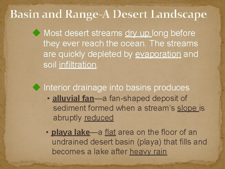 Basin and Range-A Desert Landscape Most desert streams dry up long before they ever