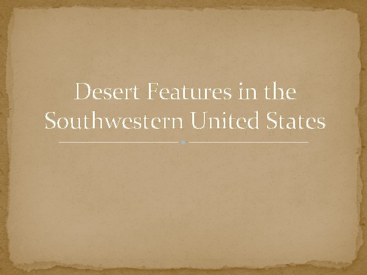 Desert Features in the Southwestern United States 