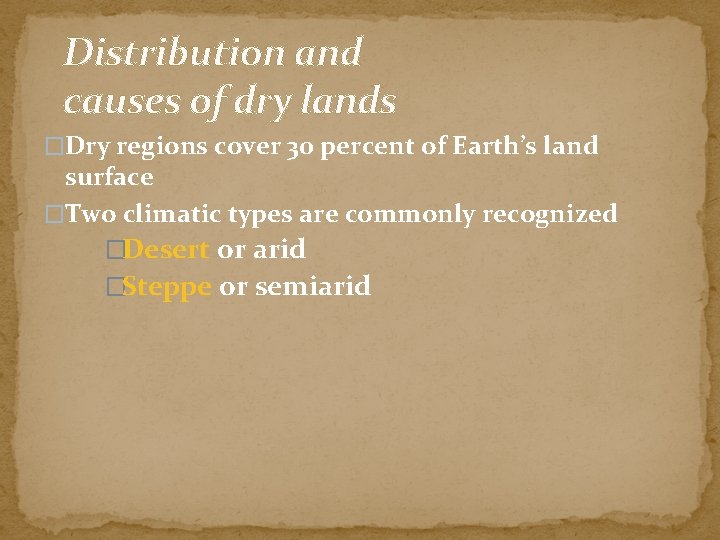 Distribution and causes of dry lands �Dry regions cover 30 percent of Earth’s land