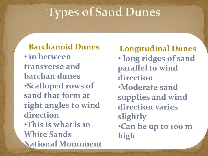 Types of Sand Dunes Barchanoid Dunes • in between transverse and barchan dunes •