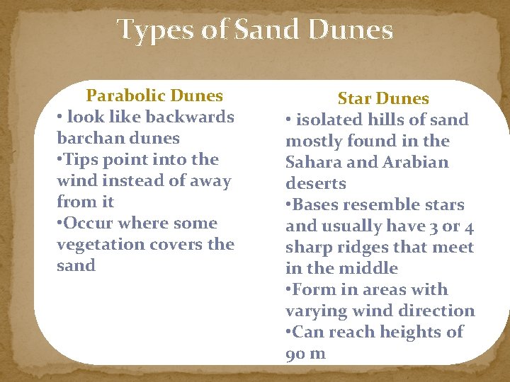 Types of Sand Dunes Parabolic Dunes • look like backwards barchan dunes • Tips