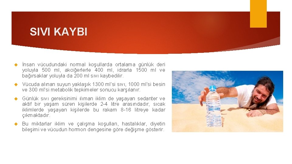 SIVI KAYBI İnsan vücudundaki normal koşullarda ortalama günlük deri yoluyla 500 ml, akciğerlerle 400