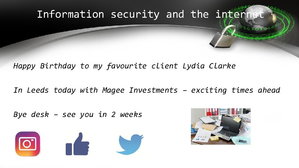 Information security and the internet Happy Birthday to my favourite client Lydia Clarke In