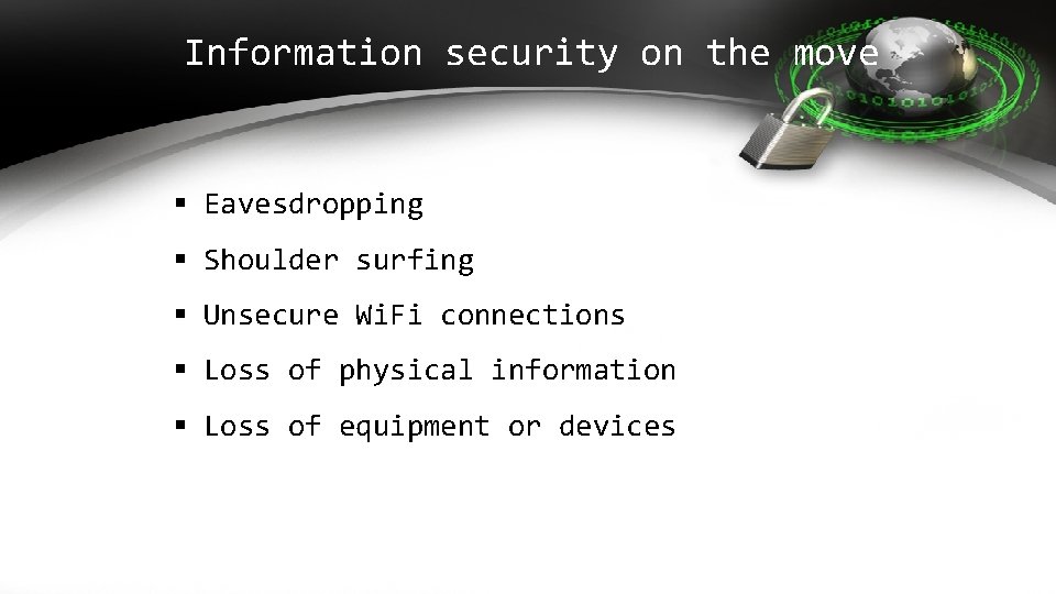 Information security on the move § Eavesdropping § Shoulder surfing § Unsecure Wi. Fi