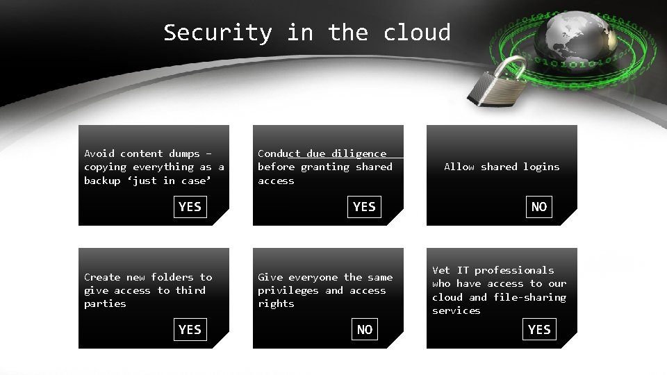 Security in the cloud Avoid content dumps – copying everything as a backup ‘just