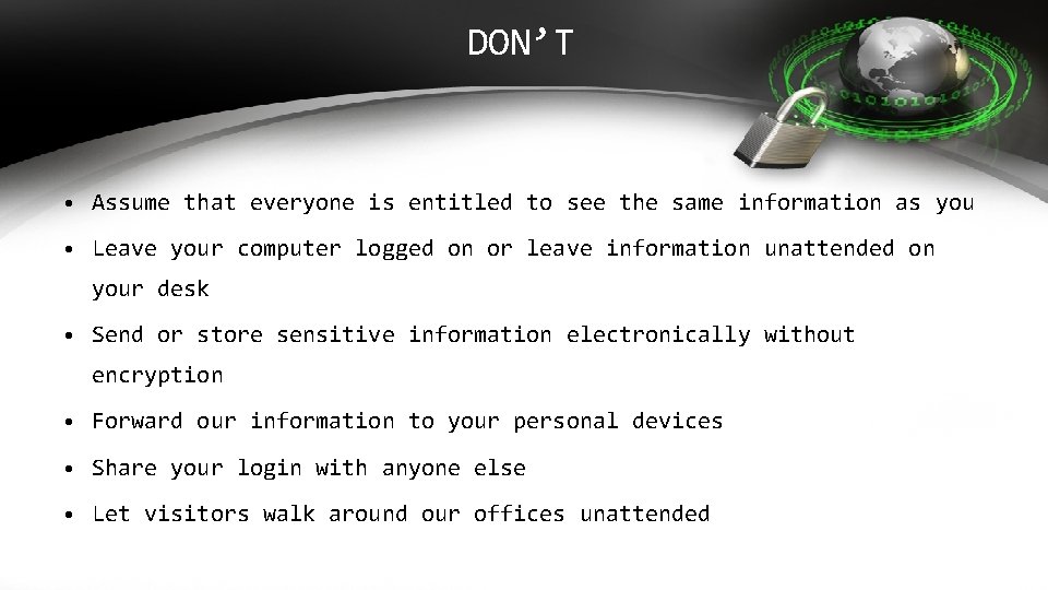 DON’T • Assume that everyone is entitled to see the same information as you DON’T • Assume that everyone is entitled to see the same information as you