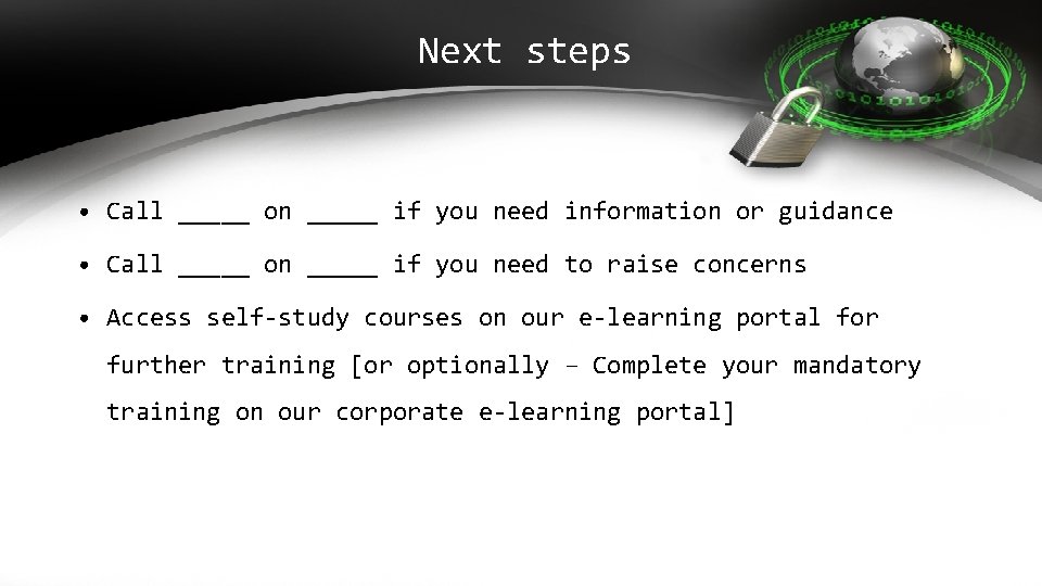 Next steps • Call _____ on _____ if you need information or guidance •