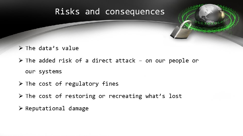 Risks and consequences Ø The data’s value Ø The added risk of a direct
