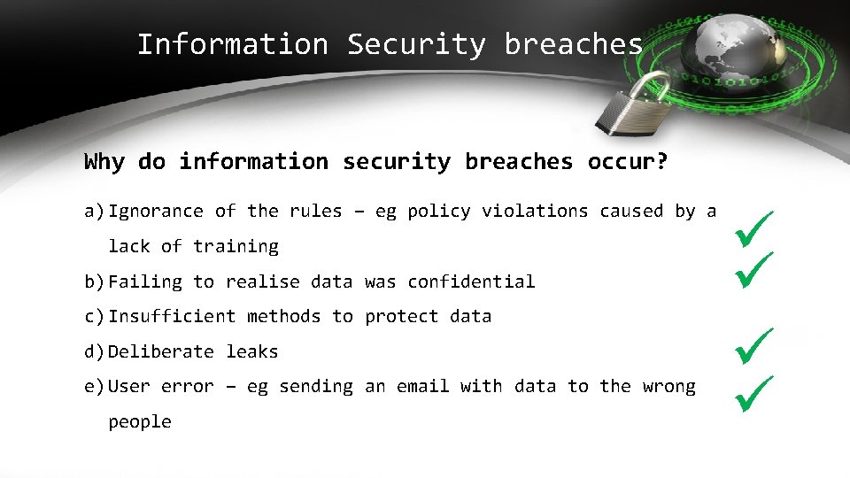 Information Security breaches Why do information security breaches occur? a) Ignorance of the rules Information Security breaches Why do information security breaches occur? a) Ignorance of the rules