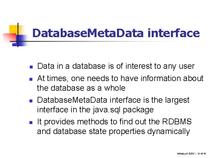 Database. Meta. Data interface n n Data in a database is of interest to