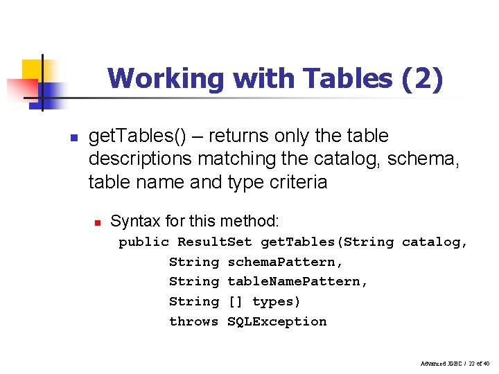 Working with Tables (2) n get. Tables() – returns only the table descriptions matching