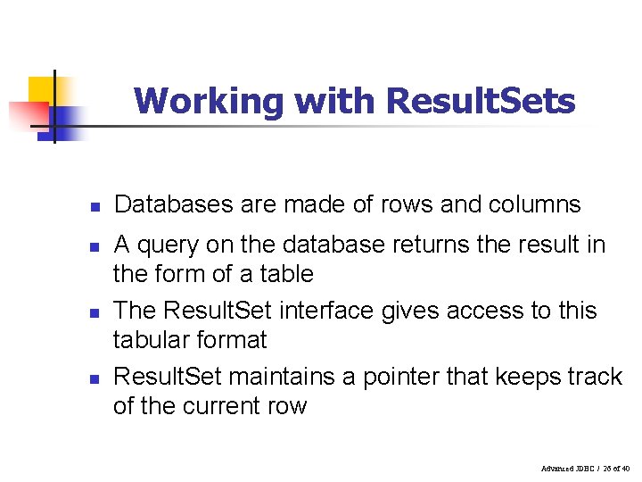 Working with Result. Sets n n Databases are made of rows and columns A