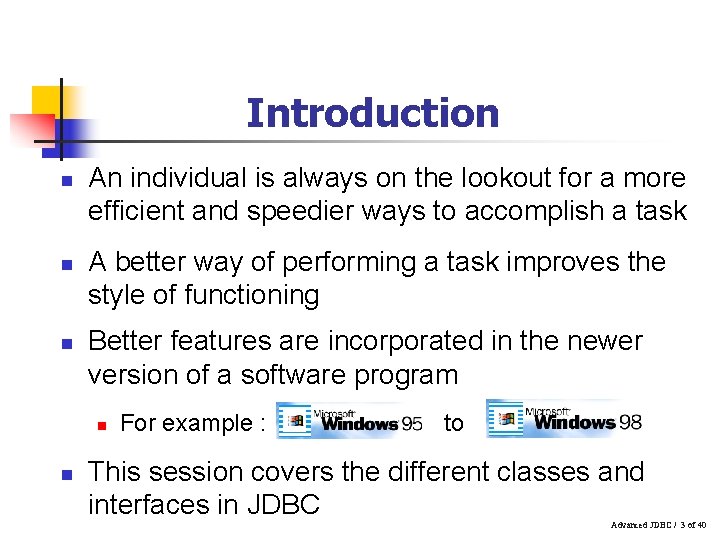Introduction n An individual is always on the lookout for a more efficient and