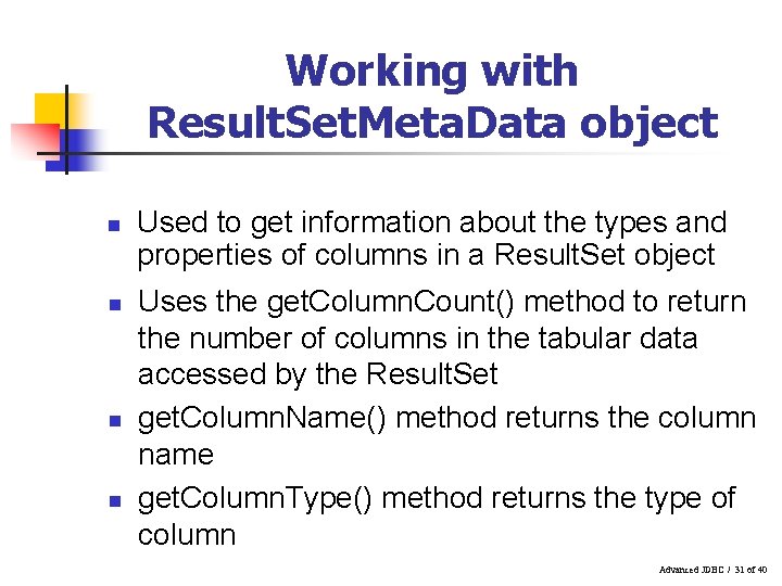 Working with Result. Set. Meta. Data object n n Used to get information about