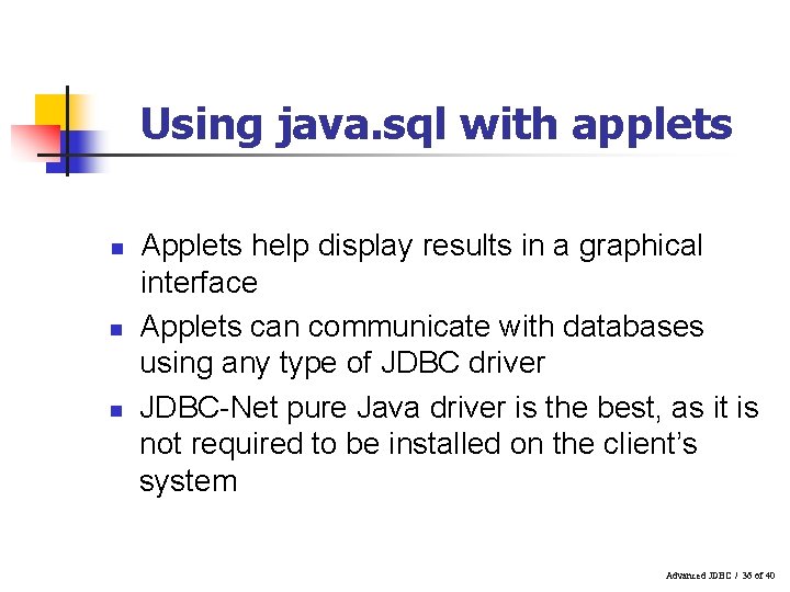 Using java. sql with applets n n n Applets help display results in a