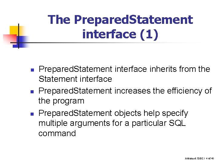 The Prepared. Statement interface (1) n n n Prepared. Statement interface inherits from the