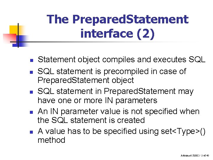 The Prepared. Statement interface (2) n n n Statement object compiles and executes SQL
