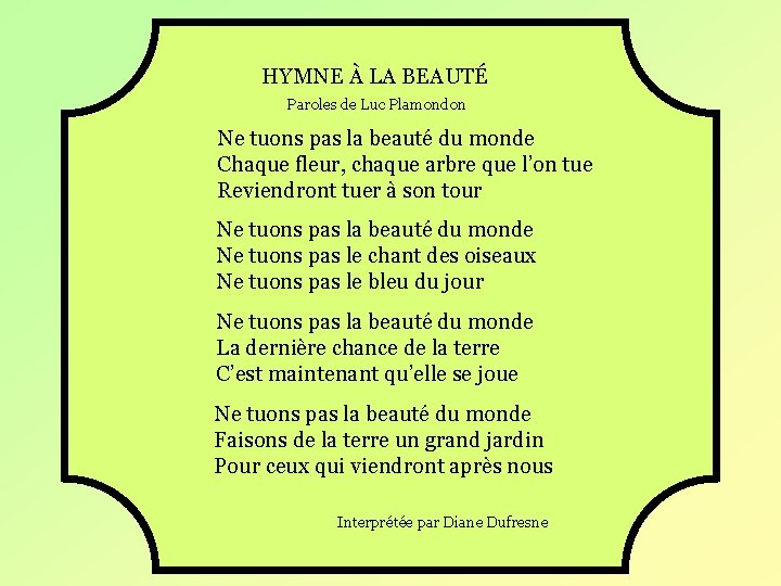 HYMNE À LA BEAUTÉ Paroles de Luc Plamondon Ne tuons pas la beauté du