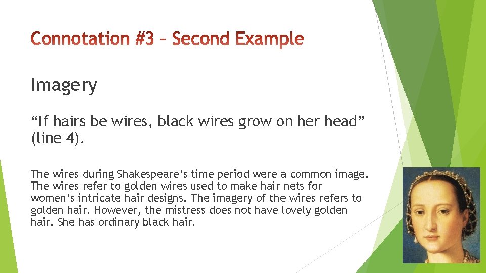 Imagery “If hairs be wires, black wires grow on her head” (line 4). The Imagery “If hairs be wires, black wires grow on her head” (line 4). The