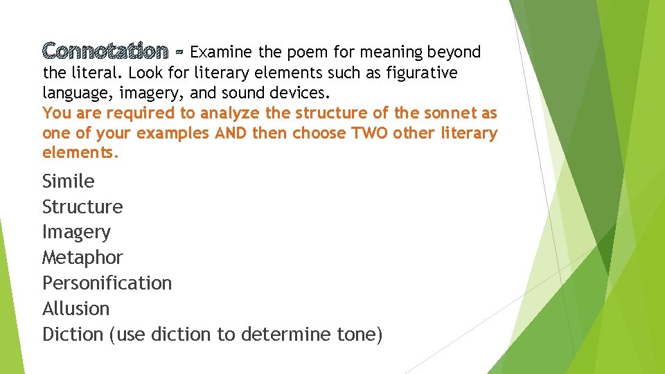 Connotation - Examine the poem for meaning beyond the literal. Look for literary elements Connotation - Examine the poem for meaning beyond the literal. Look for literary elements