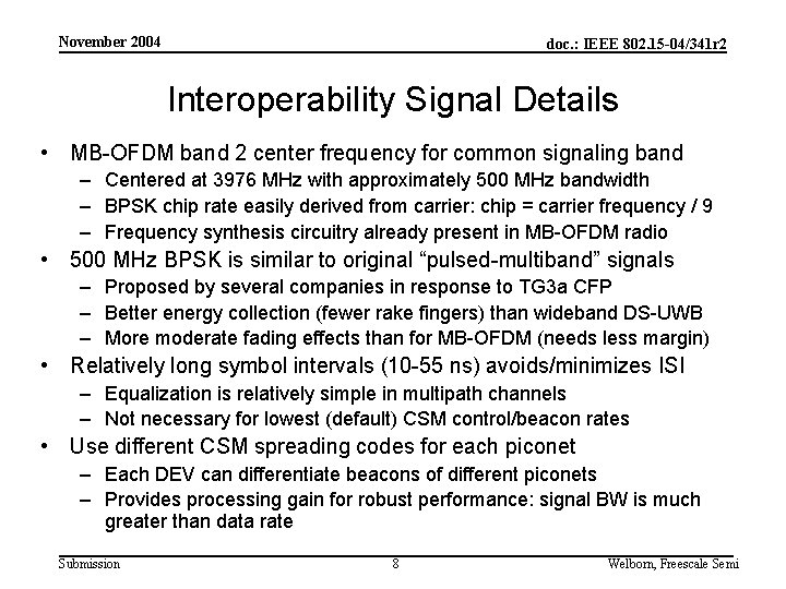 November 2004 doc. : IEEE 802. 15 -04/341 r 2 Interoperability Signal Details •