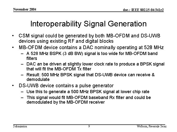 November 2004 doc. : IEEE 802. 15 -04/341 r 2 Interoperability Signal Generation •