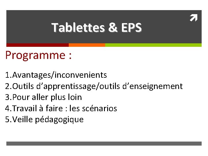 Tablettes & EPS Programme : 1. Avantages/inconvenients 2. Outils d’apprentissage/outils d’enseignement 3. Pour aller