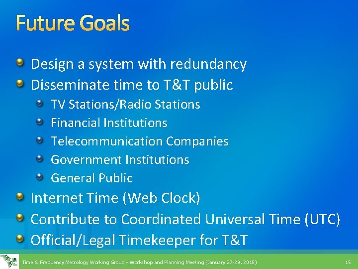 Future Goals Design a system with redundancy Disseminate time to T&T public TV Stations/Radio
