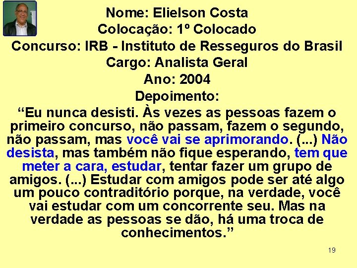 Nome: Elielson Costa Colocação: 1º Colocado Concurso: IRB - Instituto de Resseguros do Brasil