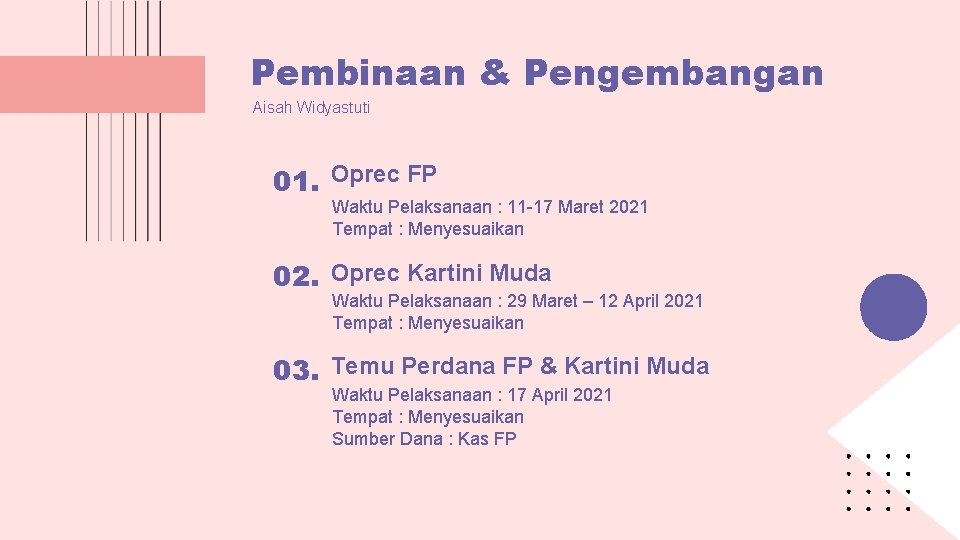 Pembinaan & Pengembangan Aisah Widyastuti 01. Oprec FP Waktu Pelaksanaan : 11 -17 Maret