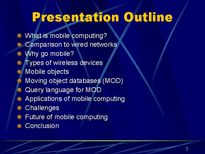 Presentation Outline What is mobile computing? Comparison to wired networks Why go mobile? Types