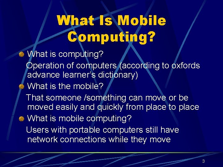 What Is Mobile Computing? What is computing? Operation of computers (according to oxfords advance