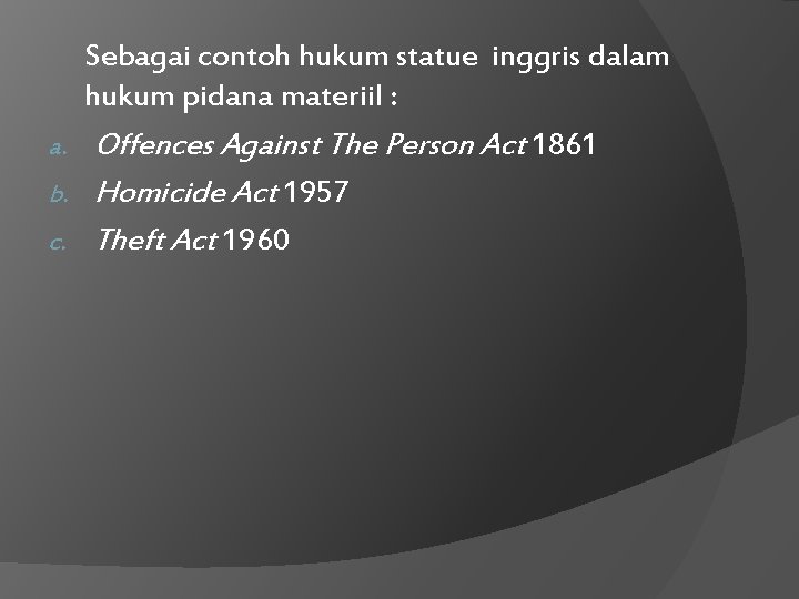 Sebagai contoh hukum statue inggris dalam hukum pidana materiil : a. Offences Against The