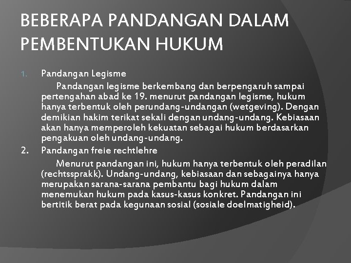 BEBERAPA PANDANGAN DALAM PEMBENTUKAN HUKUM 1. 2. Pandangan Legisme Pandangan legisme berkembang dan berpengaruh