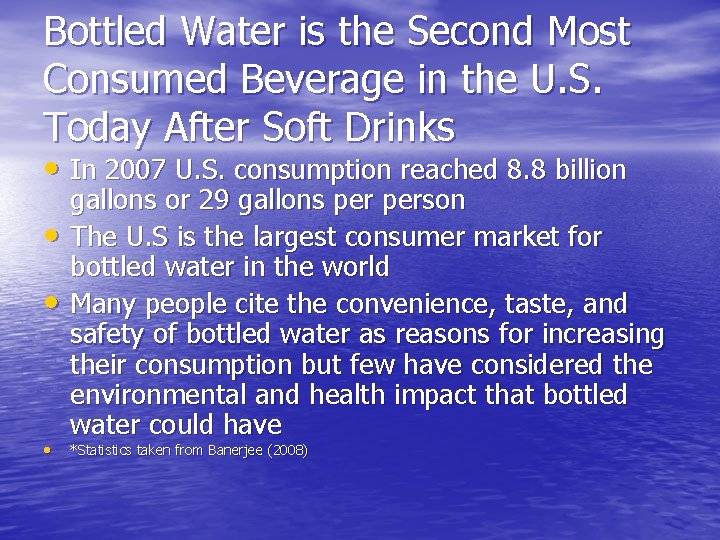 Bottled Water is the Second Most Consumed Beverage in the U. S. Today After