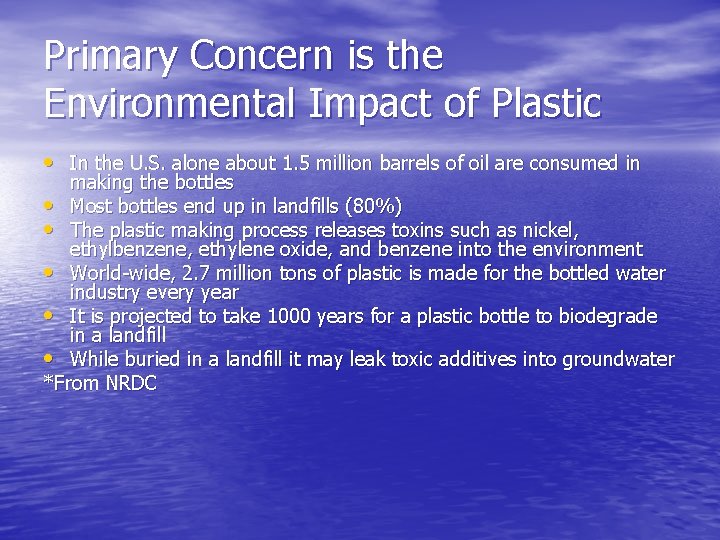Primary Concern is the Environmental Impact of Plastic • In the U. S. alone