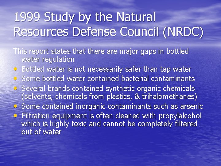 1999 Study by the Natural Resources Defense Council (NRDC) This report states that there