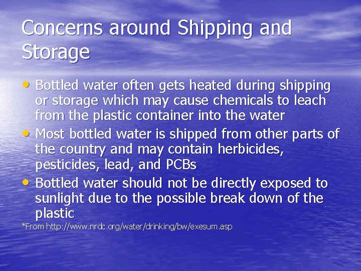 Concerns around Shipping and Storage • Bottled water often gets heated during shipping •