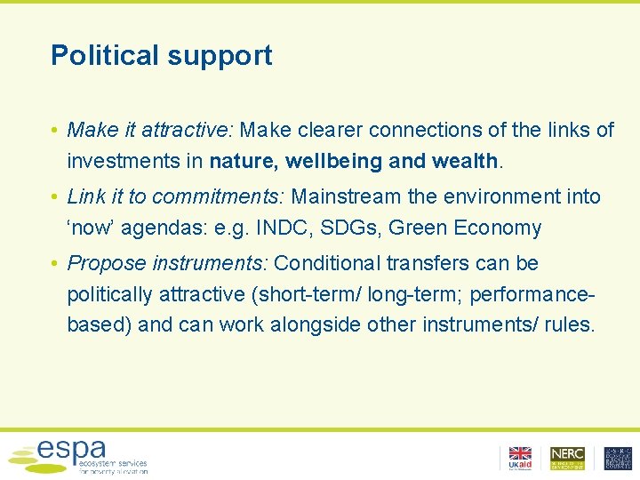 Political support • Make it attractive: Make clearer connections of the links of investments