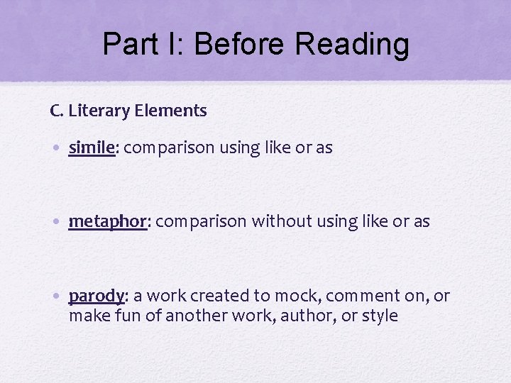 Part I: Before Reading C. Literary Elements • simile: comparison using like or as